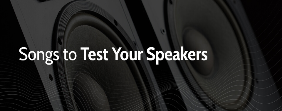 Songs to test your speakers