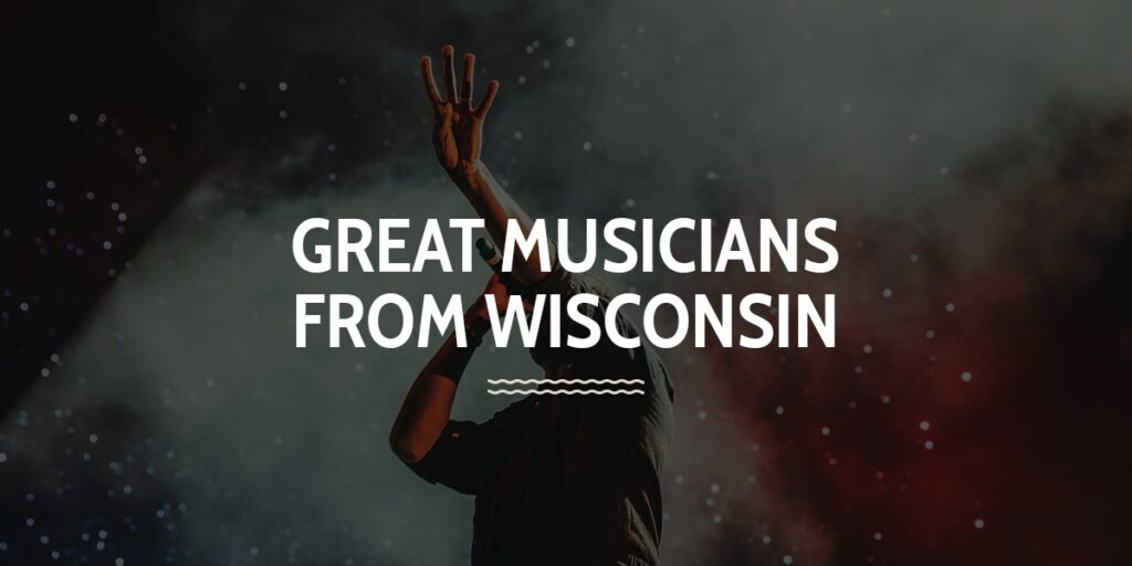 Great Musicians From Wisconsin