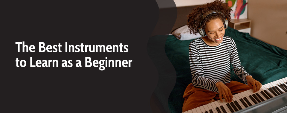 Best Instruments to Learn as a beginner